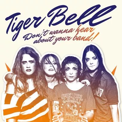 Illustration pour Chronique&nbsp;: Tiger Bell &#8211; Don’t Wanna Hear About Your Band
