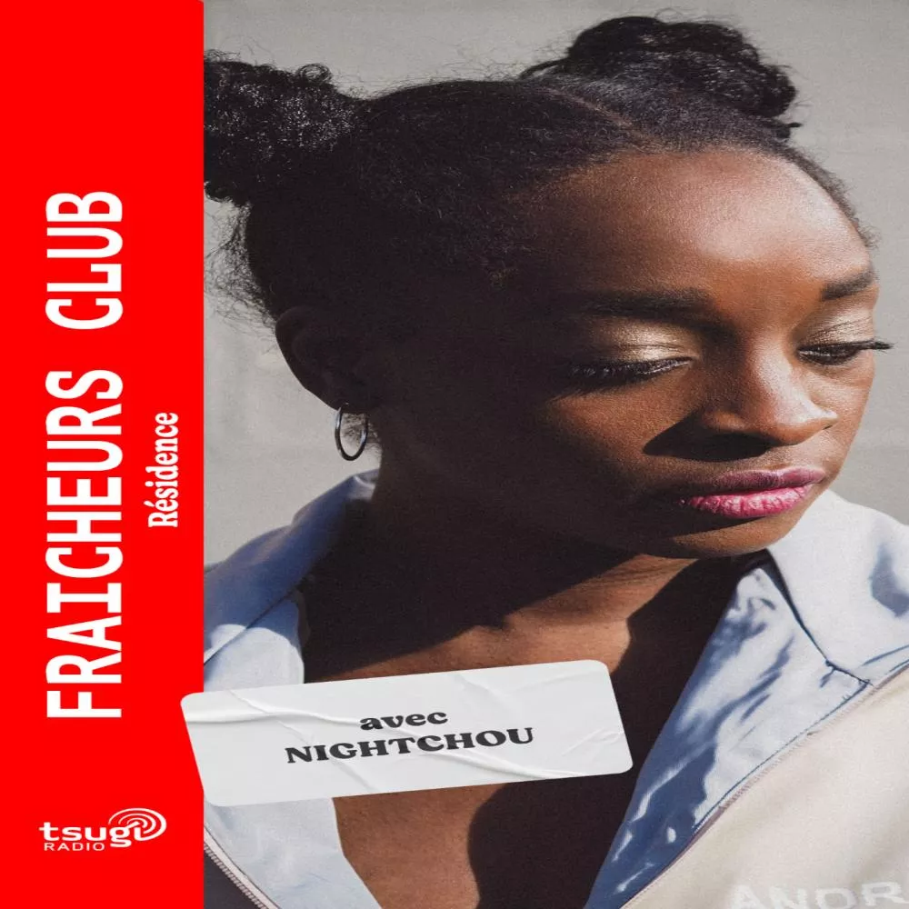 Fraicheurs Club avec Nighchou (Janvier 2024)