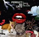 Illustration pour Chronique&nbsp;: Perfect As Cats&nbsp;: A tribute To The Cure