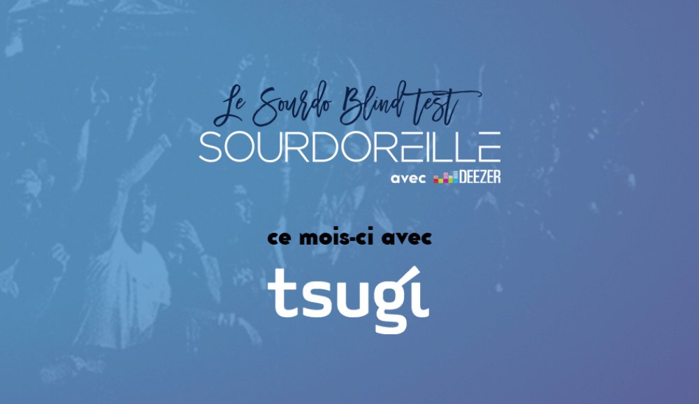 Illustration pour En juillet, c&rsquo;est Tsugi qui régale les meilleurs participants au blindtest de Sourdoreille !