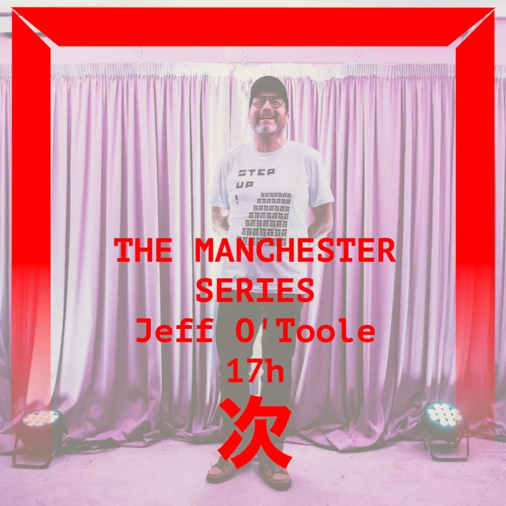 [DJ SET] The Manchester Series #5 : Jeff O'Toole