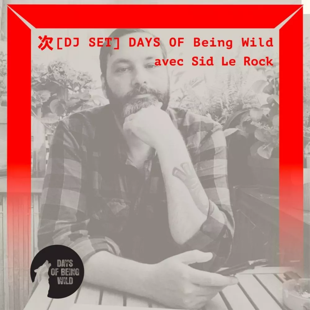 Days of Being Wild avec Sid Le Rock & Sam Berdah