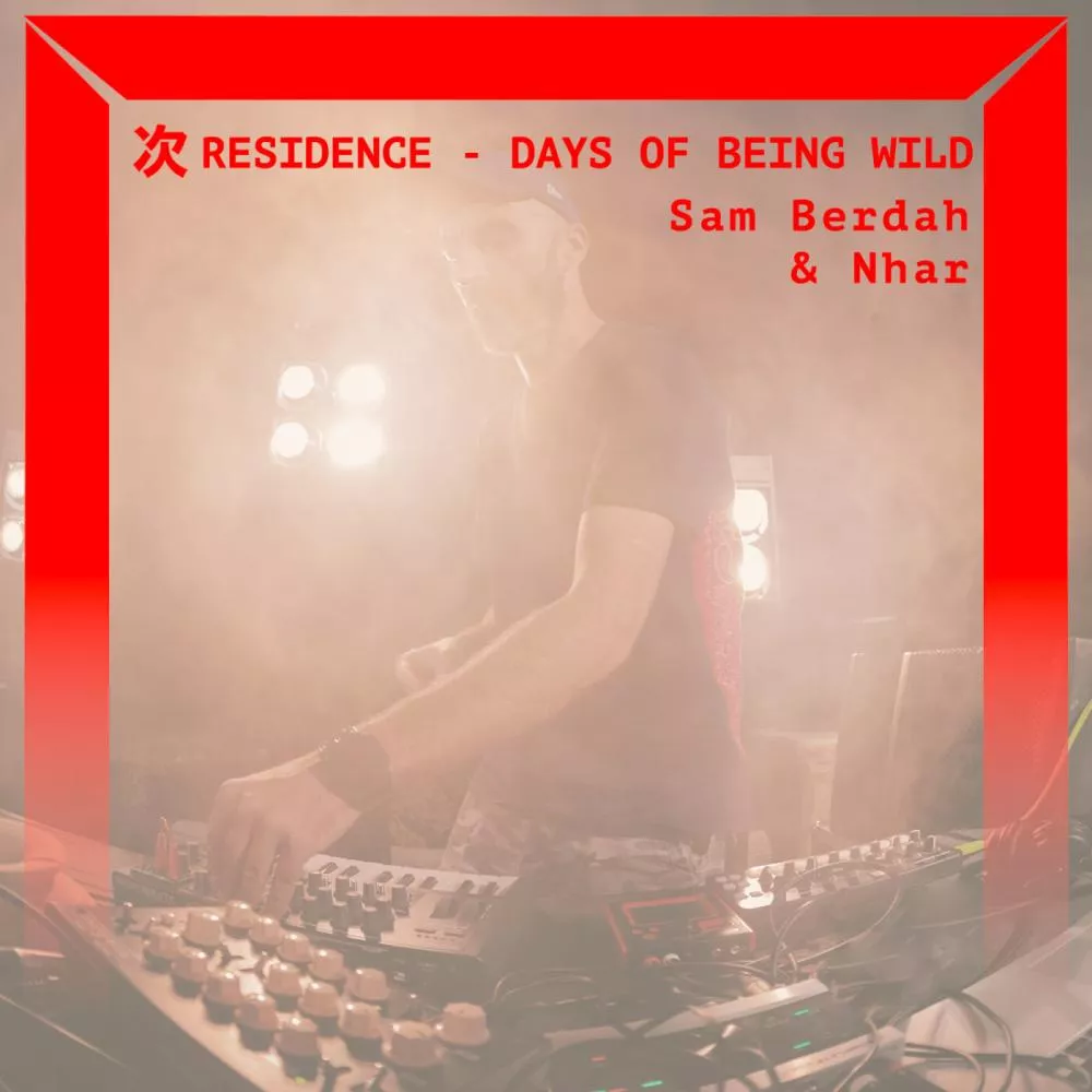 Days of Being Wild avec Sam Berdah & Nhar