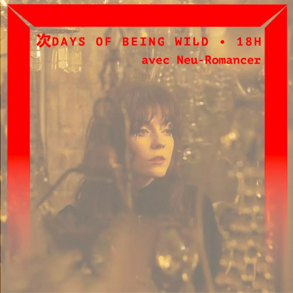 Days of Being Wild avec Neu Romancer