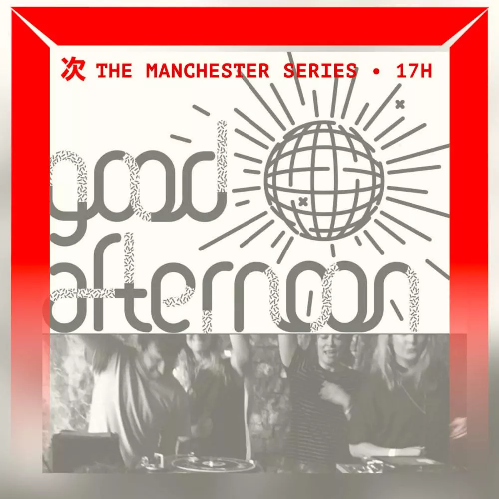 The Manchester Series : Good Afternoon