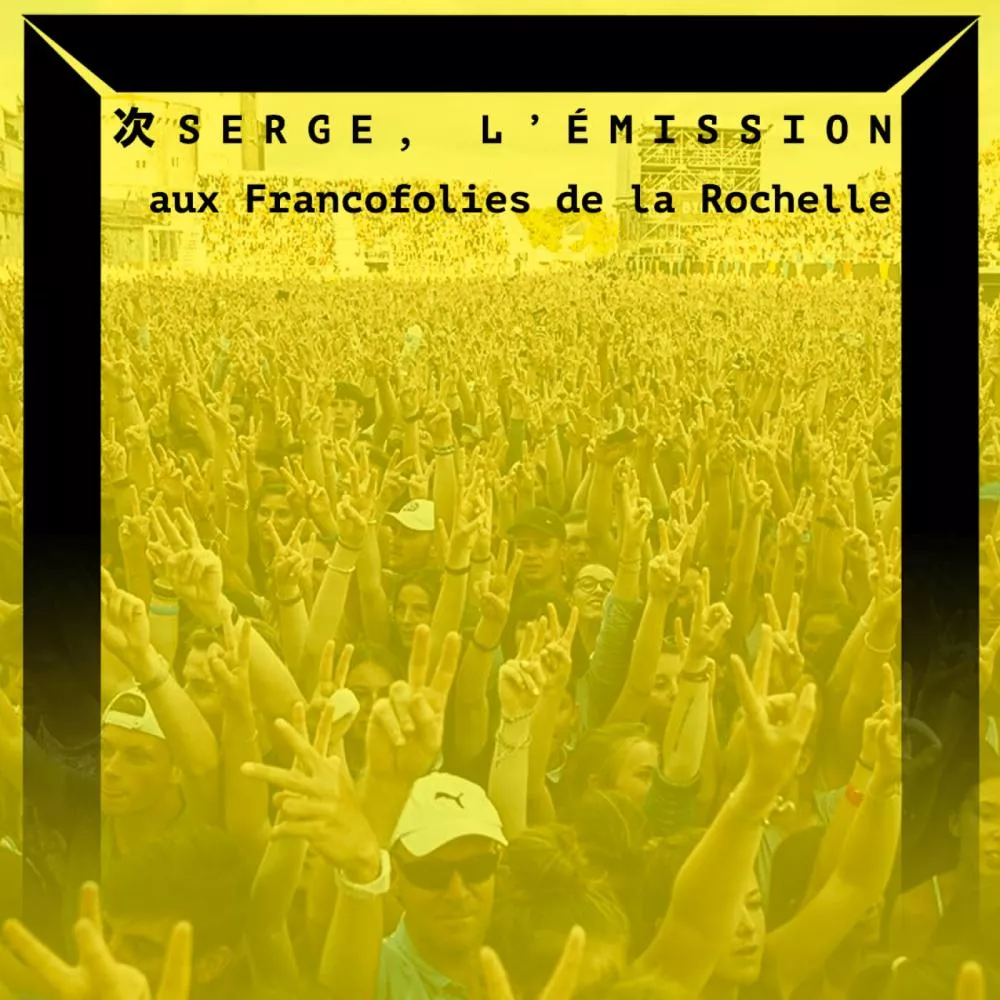 Serge, l'émission en direct des Francofolies de La Rochelle