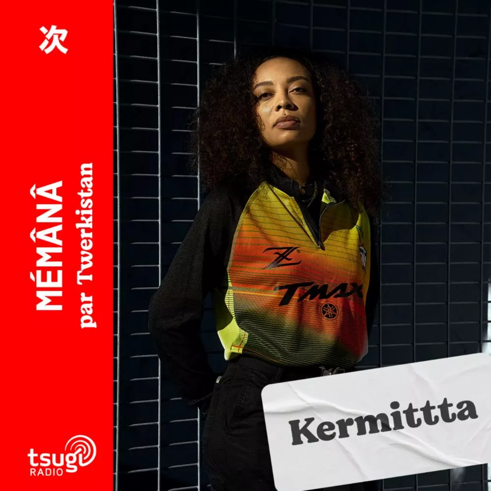 [Twerkistan] Mémânâ avec invite Kermitta