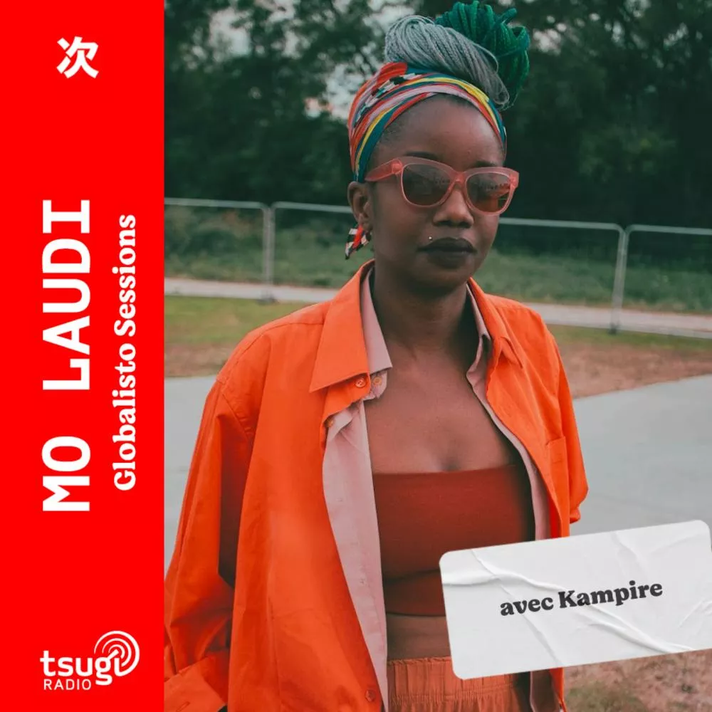 Globalisto Sessions : Mo Laudi invites Kampire
