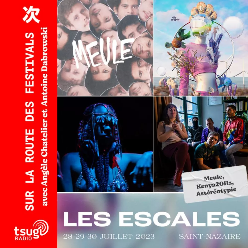 Les Escales de Saint-Nazaire avec Jérôme Gaboriau, Jérémie Lussau, Astéréotypie, Kenya20hz & Meule