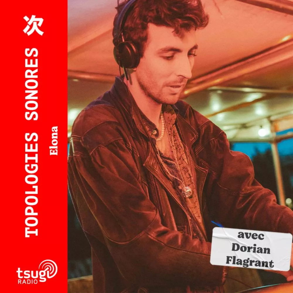Topologies Sonores : Elona invite Dorian Flagrant
