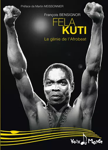 Couverture du livre "Fela Kuti : le génie de l'afrobeat" de François Bensignor, publié aux éditions Demi Lune © DR / Éditions Demi Lune