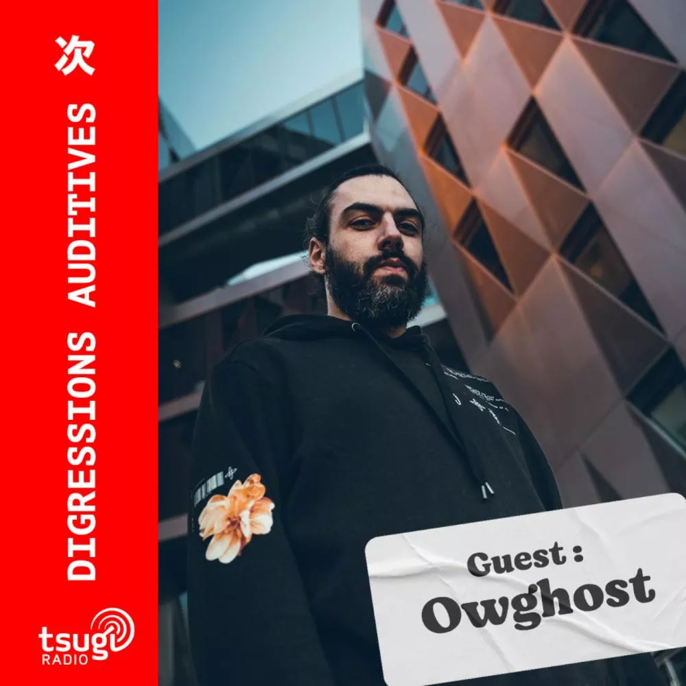 Digressions Auditives avec Owghost (ÖND)