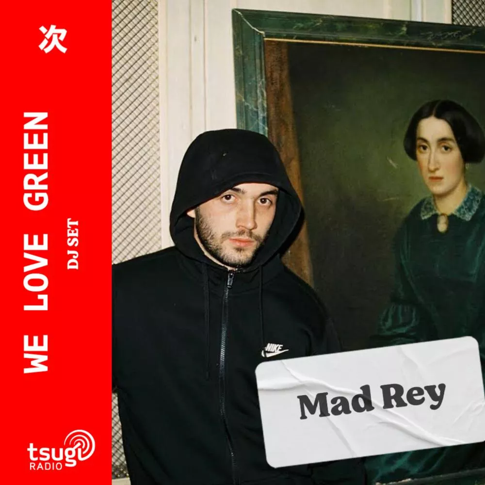 Mad Rey, en attendant We Love Green