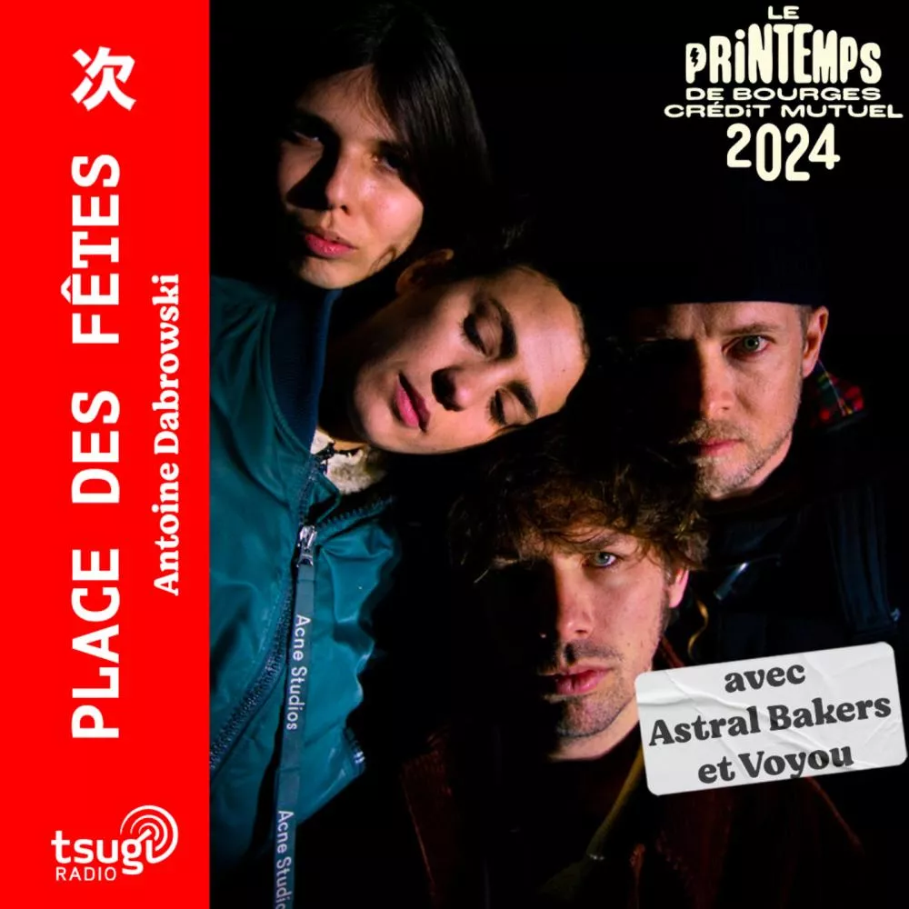 En attendant le Printemps de Bourges avec Astral Bakers et Voyou (en live)