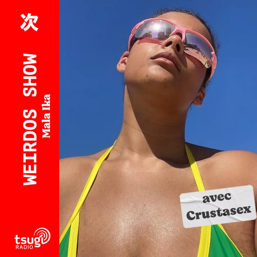 Weirdos Show - Mala Ika invite Crustasex