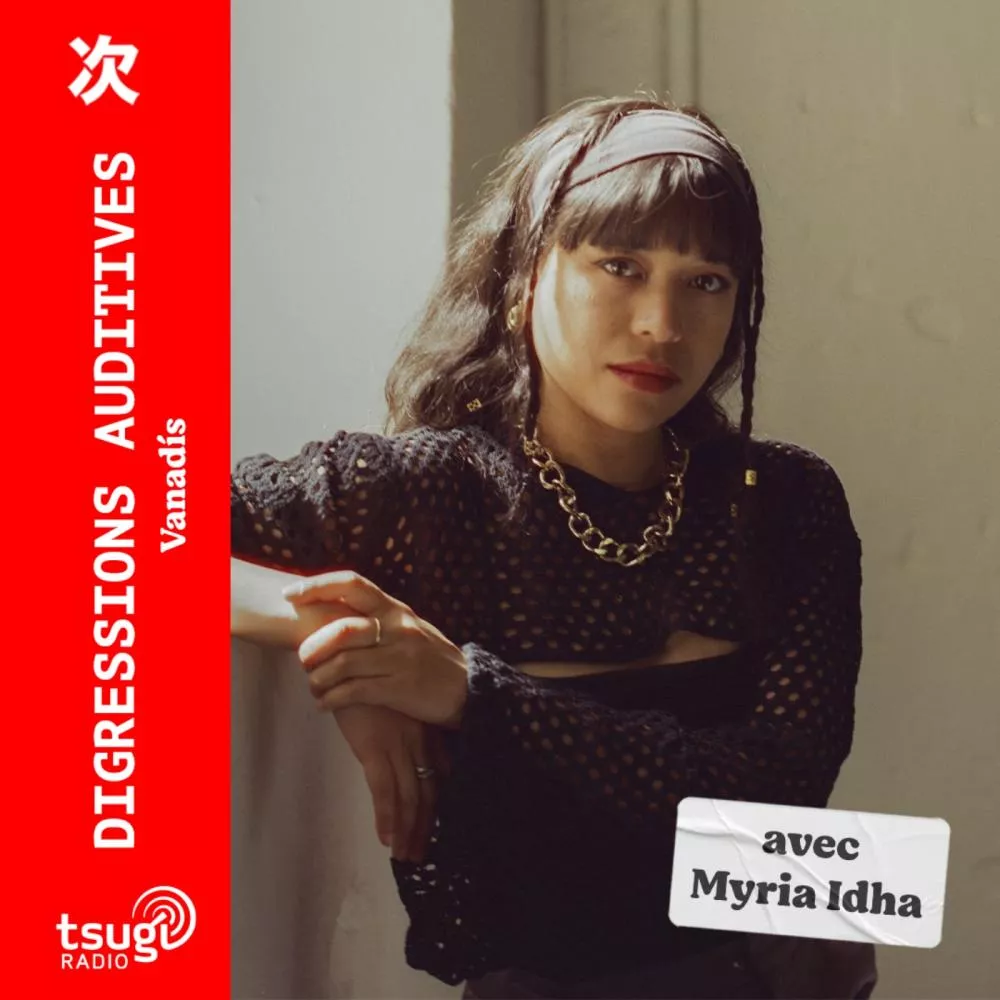 Digressions Auditives avec Myria Idha · Novembre 2024