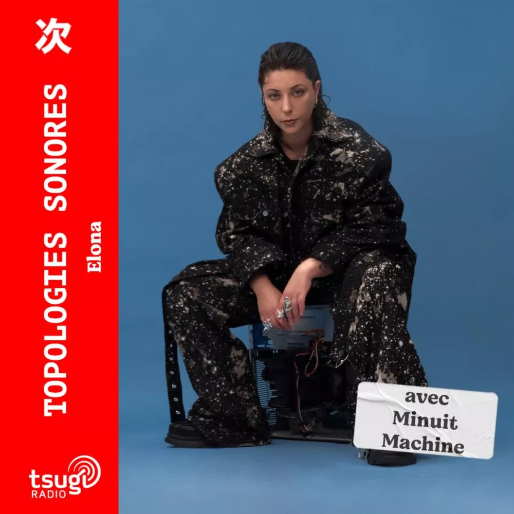 Topologies Sonores · Elona invite Minuit Machine