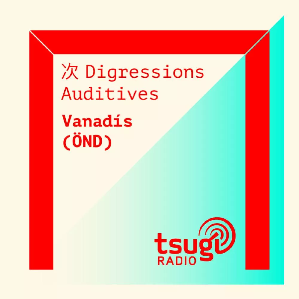 [DJ SET] Digressions Auditives avec Vanadís