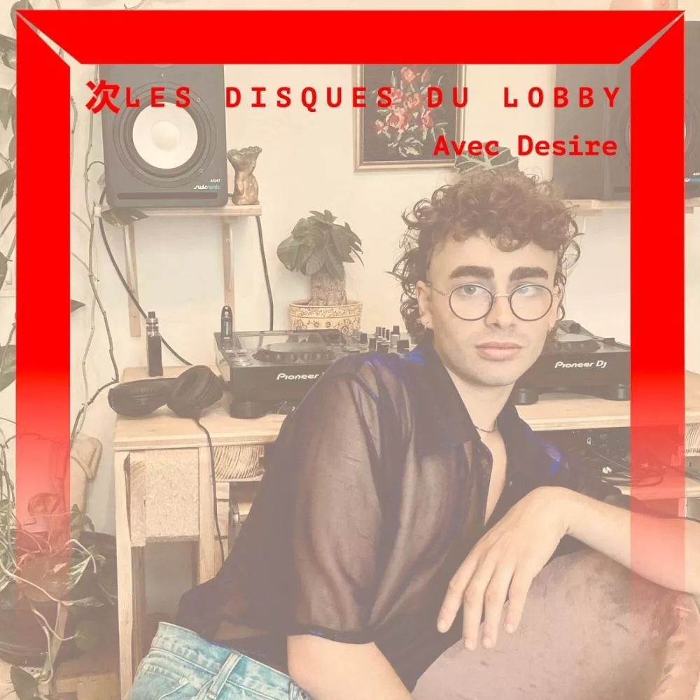 [DJ SET] Les Disques du Lobby avec Desire (Octobre 2021)