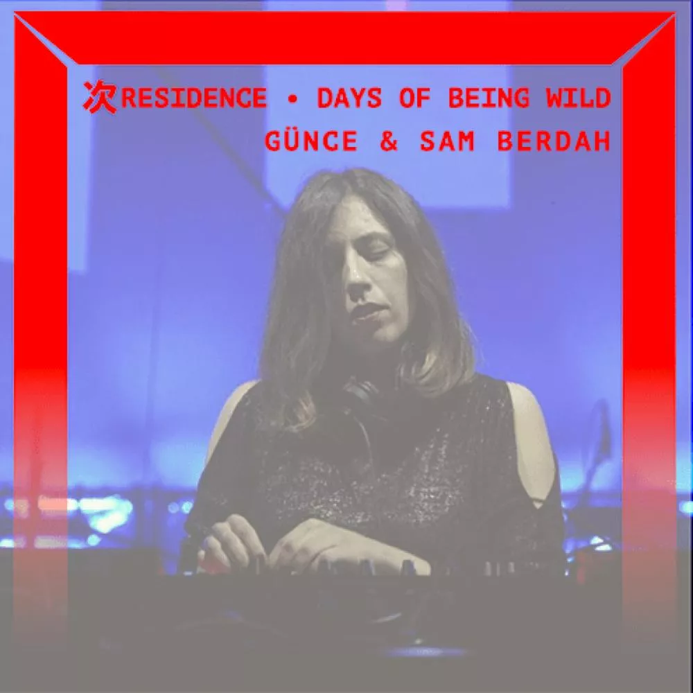 Days of Being Wild avec Günce & Sam Berdah