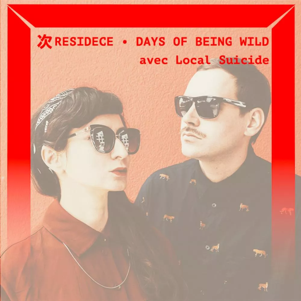 Days of Being Wild avec Sam Berdah & Local Suicide