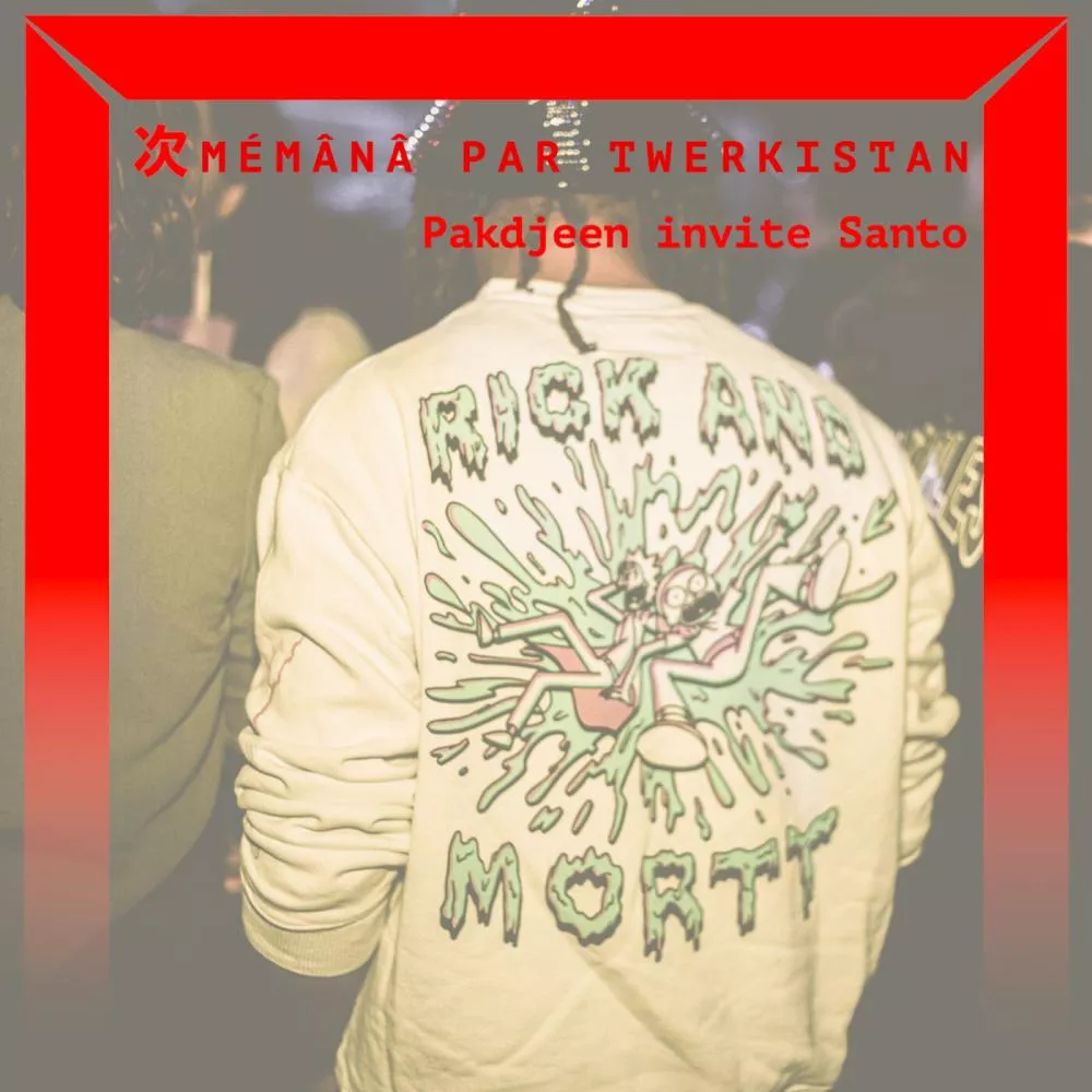 Mémânâ par Twerkistan : Pakdjeen invite Santo