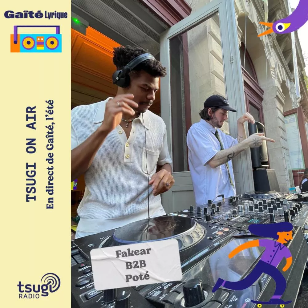 Gaîté, l'été avec Fakear & Poté en B2B