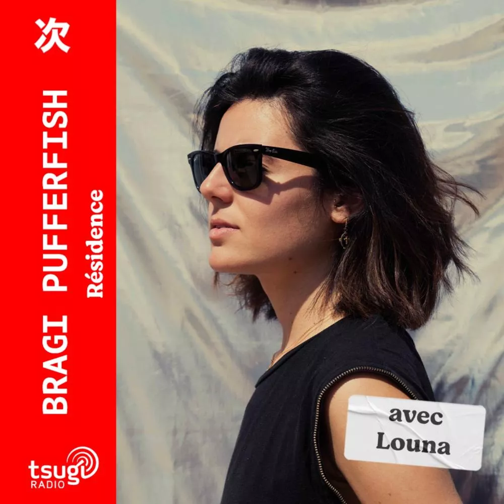 Bragi Pufferfish invite Louna · Février 2025